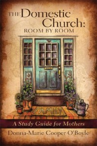 The Domestic Church: Room By Room: A Mother's Study Guide